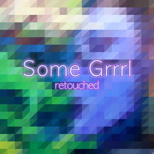 Somegirl - Some Grrrl (Retouched) Artwork